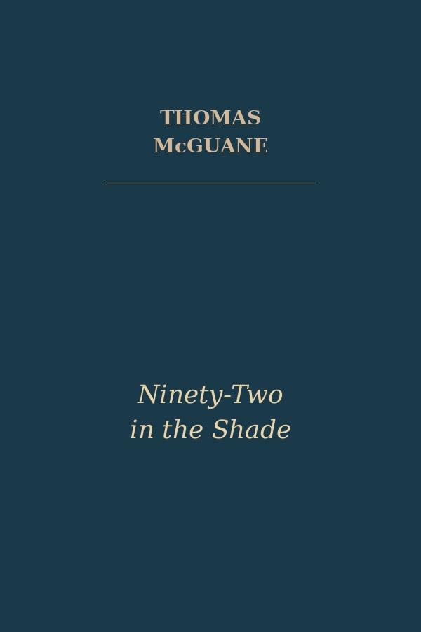 Cover of Ninety-Two in the Shade by Thomas McGuane